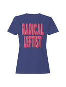 Bold Radical Leftist Statement Women's T-shirt