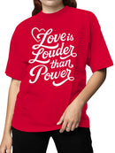 Love is Louder Than Power Women's T-shirt