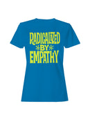 Radicalized by Empathy Design Women's T-shirt
