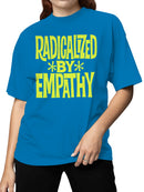 Radicalized by Empathy Design Women's T-shirt