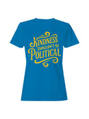 Kindness Shouldn't Be Political Women's T-shirt