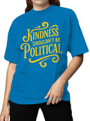 Kindness Shouldn't Be Political Women's T-shirt