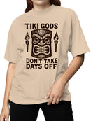 Tiki Gods: No Days Off Motivation Women's T-shirt