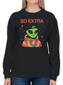Alien "So Extra" Colorful Style Women's Sweatshirt