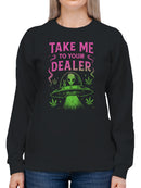 Take Me to Your Dealer Alien Women's Sweatshirt
