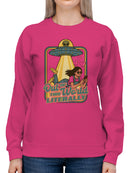 Out of This World Literally Alien Women's Sweatshirt