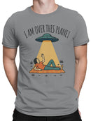 Alien Abduction: "I Am Over This Planet Men's T-shirt