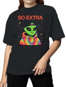 Alien "So Extra" Colorful Style Women's T-shirt