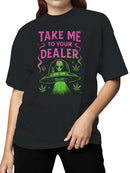 Take Me to Your Dealer Alien Women's T-shirt