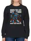 Smash Problems Robot Motivation Women's Sweatshirt