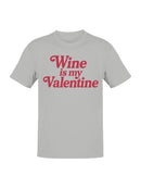 Wine is My Valentine Design Men's T-shirt