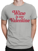 Wine is My Valentine Design Men's T-shirt