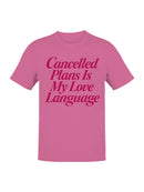 Cancelled Plans Love Language Men's T-shirt