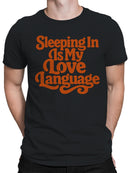 Sleeping In Is My Love Language Men's T-shirt