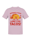 Romance is Dead, Long Live Tacos Men's T-shirt