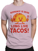 Romance is Dead, Long Live Tacos Men's T-shirt