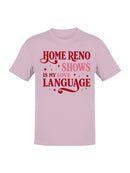 Home Reno Shows Love Language Men's T-shirt
