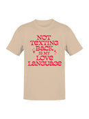 My Love Language: Not Texting Back Men's T-shirt