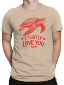 Turtle Love: I Turtly Love You Men's T-shirt