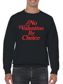 No Valentine By Choice Statement Men's Sweatshirt
