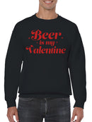 Beer is My Valentine Design Men's Sweatshirt