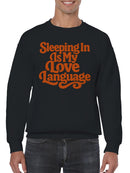 Sleeping In Is My Love Language Men's Sweatshirt
