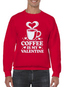 Coffee Is My Valentine Design Men's Sweatshirt