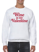 Wine is My Valentine Design Men's Sweatshirt