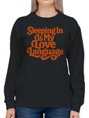 Sleeping In Is My Love Language Women's Sweatshirt