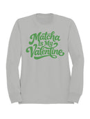 Matcha is My Valentine Design Women's Sweatshirt