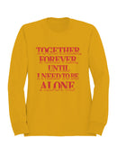 Together Forever, Need Alone Women's Sweatshirt