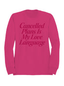 Cancelled Plans Love Language Women's Sweatshirt
