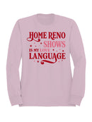 Home Reno Shows Love Language Women's Sweatshirt