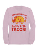 Romance is Dead, Long Live Tacos Women's Sweatshirt