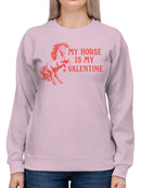 My Horse is My Valentine Charm Women's Sweatshirt