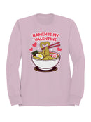 Ramen Is My Valentine Love Design Women's Sweatshirt