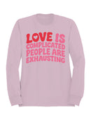 Love is Complex, People Exhaust Women's Sweatshirt