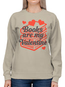 Books Are My Valentine Design Women's Sweatshirt