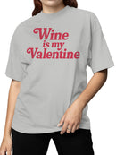 Wine is My Valentine Design Women's T-shirt