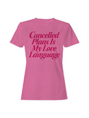Cancelled Plans Love Language Women's T-shirt