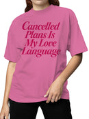 Cancelled Plans Love Language Women's T-shirt
