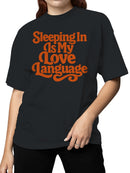 Sleeping In Is My Love Language Women's T-shirt