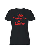 No Valentine By Choice Statement Women's T-shirt
