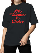 No Valentine By Choice Statement Women's T-shirt