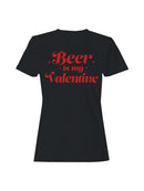 Beer is My Valentine Design Women's T-shirt