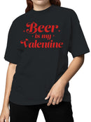 Beer is My Valentine Design Women's T-shirt
