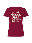 Pizza: My Love Language Statement Women's T-shirt