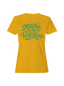 Matcha is My Valentine Design Women's T-shirt