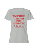 Together Forever, Need Alone Women's T-shirt