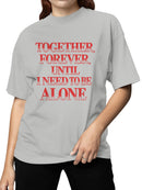 Together Forever, Need Alone Women's T-shirt